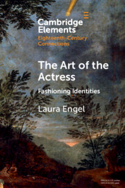 The Art of the Actress: Fashioning Identities. By Laura Engel. Review by Victoria&nbsp;Joule